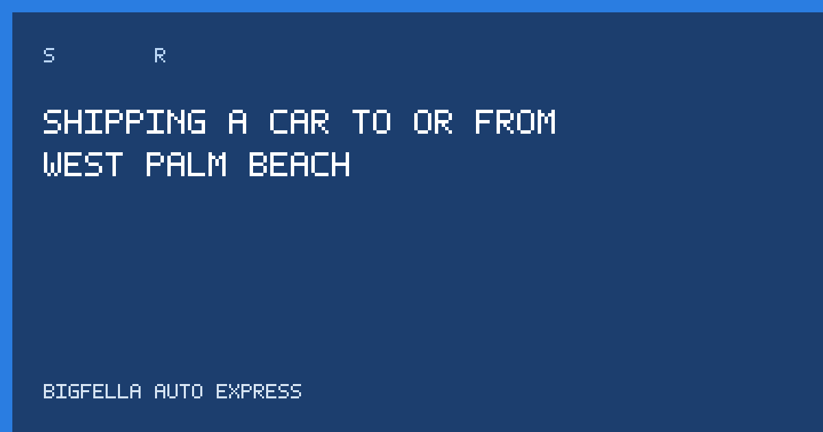 Guide cover for West Palm Beach car shipping