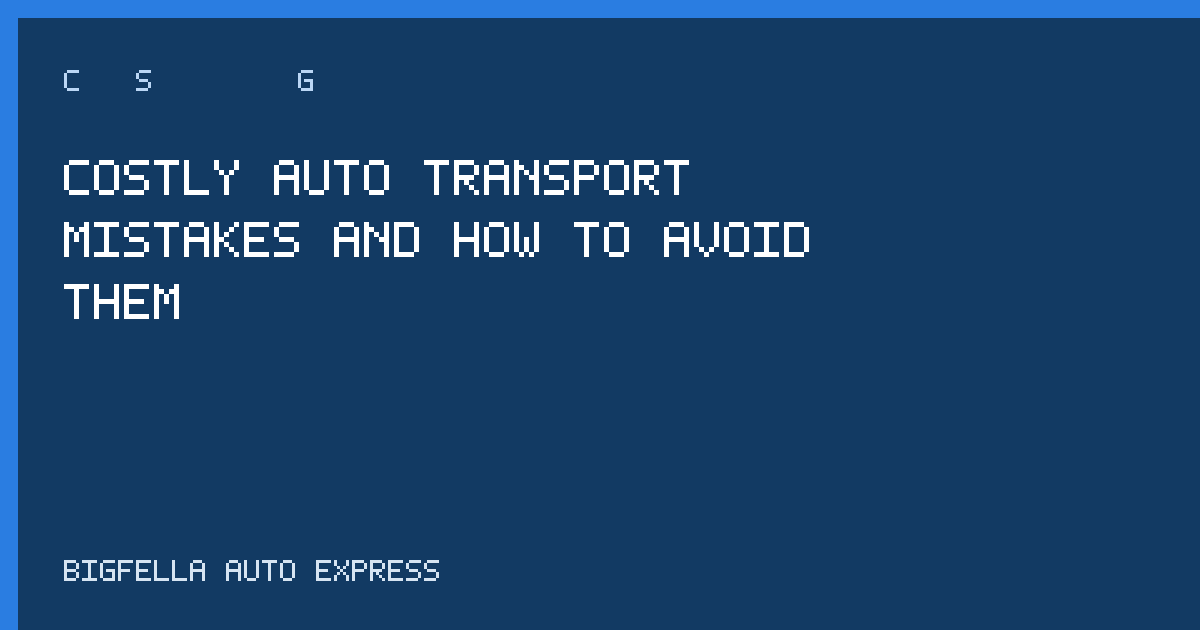 Cover about avoiding costly auto transport mistakes