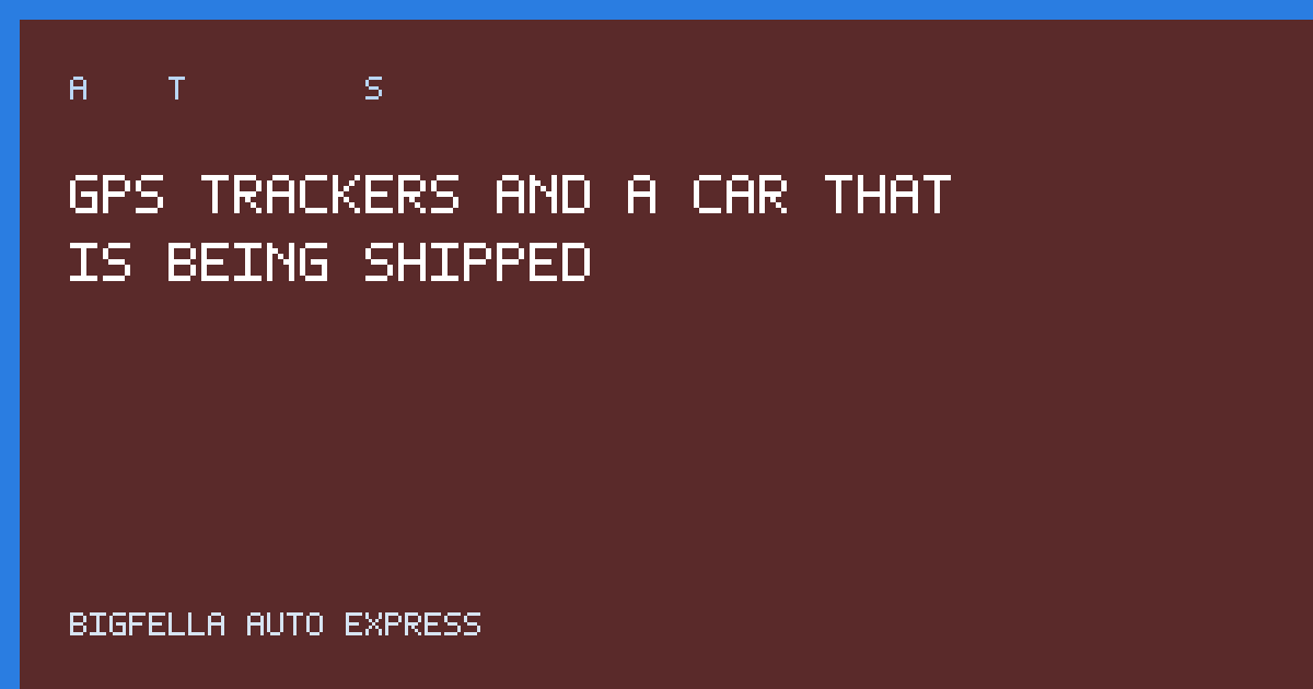 Cover about GPS trackers during car shipping