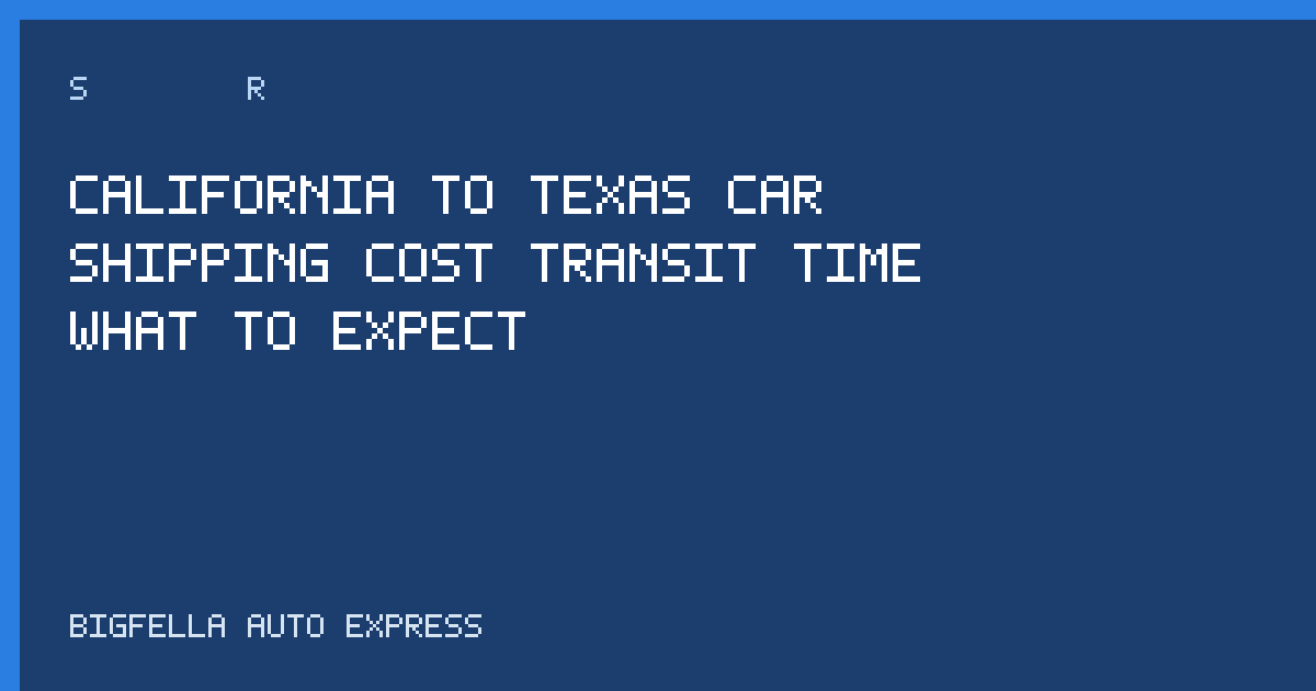 Guide cover for California to Texas car shipping
