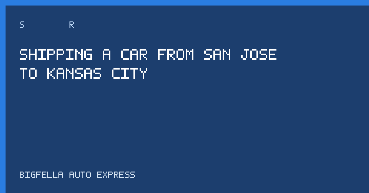 Guide cover for San Jose to Kansas City car shipping