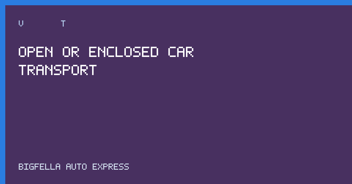 Cover comparing open and enclosed car transport