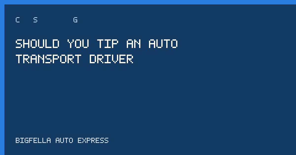 Cover about tipping an auto transport driver